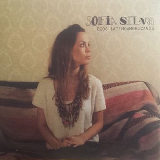 SOFIA SILVA - "Ecos Latinoamericanos" - CREDITOS: Producción, arreglos, piano, coros, maracas llaneras, Garrahand (2011)