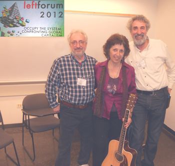 Songwriter-Activists John Fisher (left) and Steve Siegelbaum (right), members of the Walkabout Clearwater Coffeehouse, with Sharleen after presenting the "Protest Songwriting and Activism" panel at the Left Forum Conference on March 18, 2012 at PACE University in New York City.
