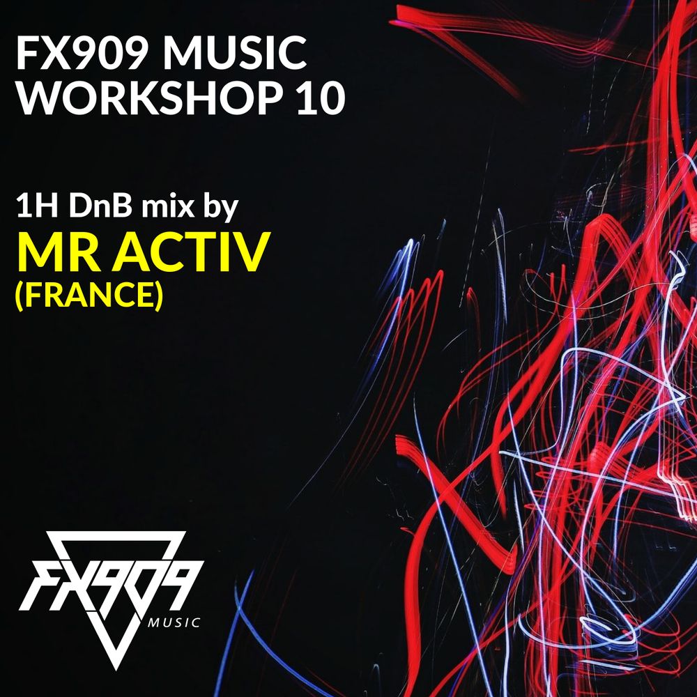 MR ACTIV FX909 Music workshop 10 dnb drum and bass france french liquid funk deep roller podcast dj mix