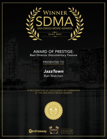 Best Director Ben Makinen, for JazzTown, Bmakin Film 2021. Awarded by SanDiego Movie Awards; Award of Prestige.