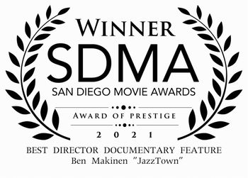 Ben Makinen wins Best Director Award from San Diego Movie Awards for the Documentary film JazzTown, 2021.