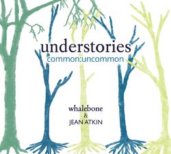 Understories - Whalebone & Jean Atkin