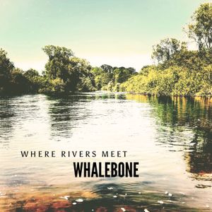 Where Rivers Meet - Whalebone