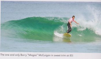 maybe this will inspire you then.... Barry "Magoo" still ripping at 85......i mean how good does he look!!!!!....sadly tho Cancer got him eventually....