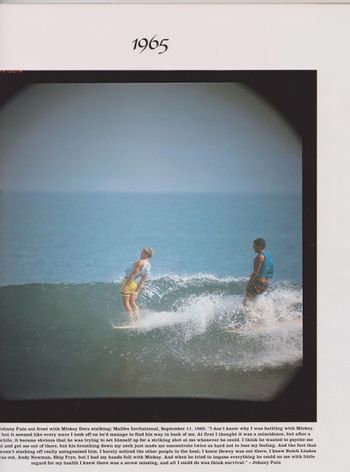 Surfing was still very cool and mellow in NZ in '65 But not so in the US.....Johnny Fain and 'Da Cat' have a war going "and when i realised that he (Miki) had little regard for my health...i knew there was a screw missing"...Johnny Fain