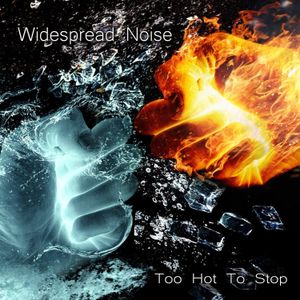 Widespread Noise - Too Hot to Stop