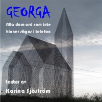 Georga - Alla dom ord som inte hinner sägas i telefon - texter av Karina Sjöström