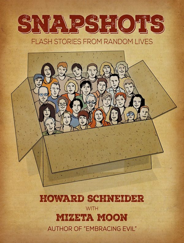 Snapshots is a collection of forty flash-style fiction stories, half of which are by Howard, the others by Mizeta.
Although some of the stories are from prompts used for writing during Writers Unite sessions at the Hollywood Senior Center, most stem from ideas conjured up independently by the authors. They range over a wide variety of settings, characters, view-points and situations, and range from less than one page up to four.
The collection is a journey through the minds and eyes of a wide variety of characters, providing a momentary glimpse into their divergent worlds.
The stories are perfect for a quick read, anytime, anyplace. Some will bring smiles, others, maybe tears, but all are intended to make you think, or feel, and hopefully will tempt you to read another one.
Snapshots was initially published as an ebook through BookBaby and can be purchased directly from their online bookstore by clicking https://store.bookbaby.com/book/Snapshots3
The ebook is also available for ebook readers worldwide from: iBooks, Amazon, Barnes & Noble, Kobo, Copia, Gardners Books, Baker & Taylor, eSentral, Scribd, Ciando, EBSCO and Vearsa
The paperback version is now available and can be purchased from the Lulu Publishing Services online bookshop by clicking: http://www.lulu.com/shop/howard-schneider-and-mizeta-moon/snapshots-flash-stories-from-random-lives/paperback/product-24119288.html and can be purchased from Amazon by clicking: https://www.amazon.com/s?k=Snapshots+flash+stories+from+random+lives