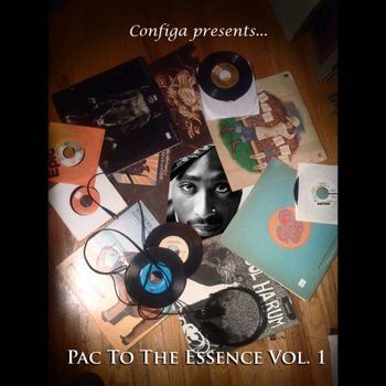Configa Presents... Pac To The Essence Vol. 1 Album Cover Listen + Download Pac To The Essence Vol. 1