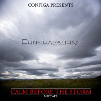 Configa Presents: Calm Before The Storm Mixtape Cover Listen + Download Calm Before The Storm