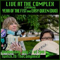 Live at The Complex featuring Year of the Fist and Easy Queen (Duo)!