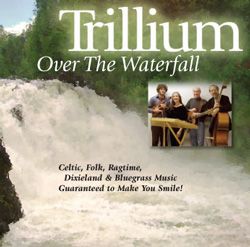 Trillium: "Over the Waterfall" http://trilliumtheband.com/