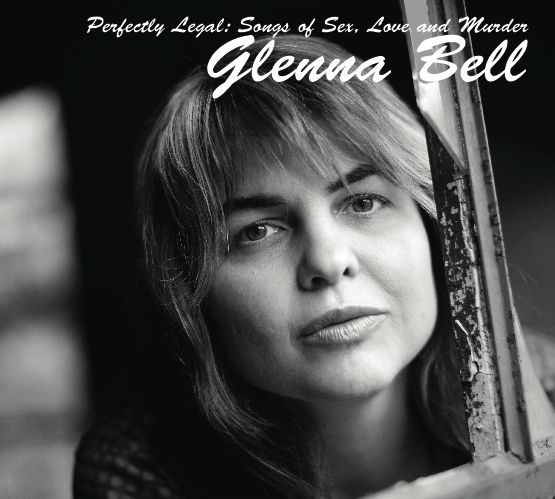 Glenna Bell, Perfectly Legal: Songs of Sex, Love, and Murder