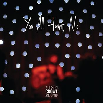 You All Haunt Me - Allison Crowe and Band - single cover - Billie Woods Photography + Mind Palace Design