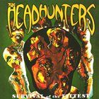 THE HEADHUNTERS — Survival of the Fittest