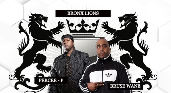 PERCEE P & BRUSE WANE
"Bronx Lions"
Now Booking DOMESTIC & INTERNATIONALLY