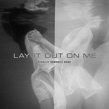 Lay It Out On Me - Starlite Campbell Band single cover artwork