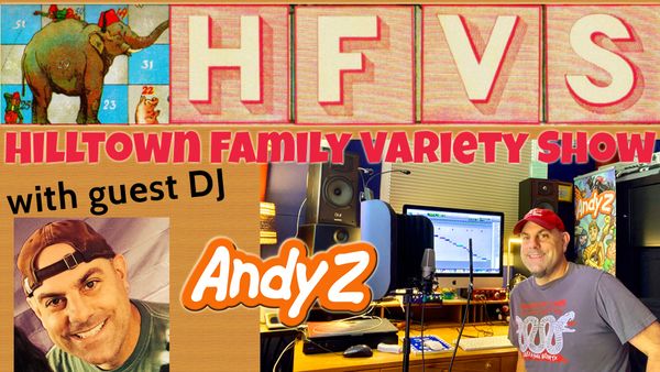 Hilltown Family Variety Show with Guest DJ Andy Z - graphic