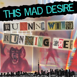 This Mad Desire - Running Wild Running Free