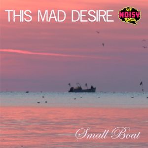 This Mad Desire -Small Boat. Photo credit: Glen Martin
