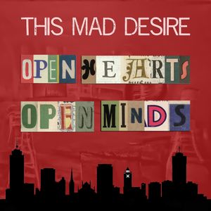 This Mad Desire - Open Hearts Open Minds