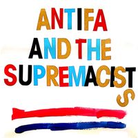 Antifa and the Supremacists