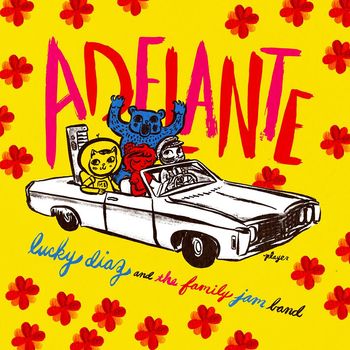 "GRAMMY NOMINATED" Lucky Diaz and the Family Jam Band/"Adelante"/2015/Drum Kit, Percussion www.luckydiazmusic.com