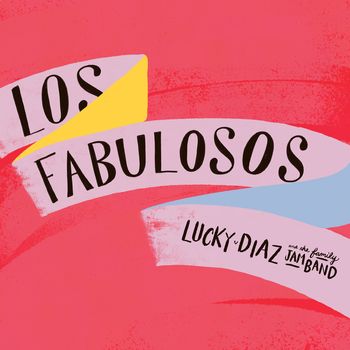 Lucky Diaz and the Family Jam Band / "Los Fabulosos" / 2022 / Drum Kit, Percussion www.luckydiazmusic.com