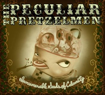 The Peculiar Pretzelmen/"Innumerable Seeds Of Calamity"/2010/Percussion
www.pretzelmen.com