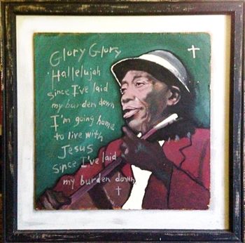 "Burden Down" / Mississippi John Hurt / Acrylic on board, mounted on wood, framed in wood / H 32" x W 32" / $1700. + shipping
