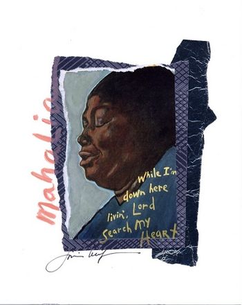 Mahalia Jackson / Lord, Search My Heart 8x10 Mixed Media Collage / signed & framed Price: $55. ( includes shipping ) Buy/store