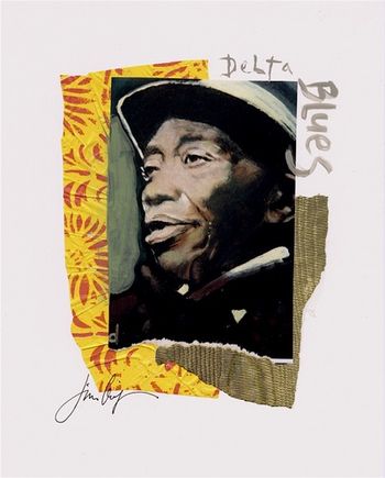 Mississippi John Hurt / Delta Blues (vert.) 8x10 Mixed Media Collage / signed & framed / Price: $55. ( includes shipping ) Buy/store