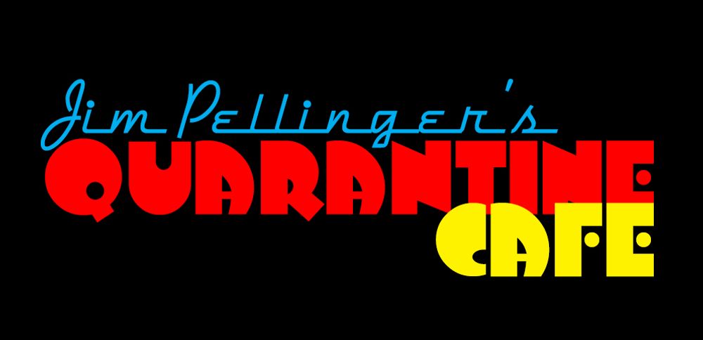 Jim Pellinger's Quarantine Cafe live stream.