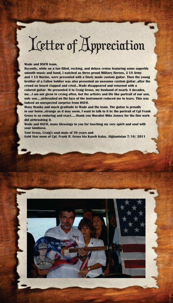 Heart Strings For Heroes presents a custom painted guitar to the family of fallen soldier, Cpl Frank Gross. Craig and Toni Gross attend many HSFH events, and Craig sings a song he wrote about his son... at every HSFH event.... very touching indeed.
