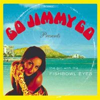 The Girl With The Fishbowl Eye's, 2005
Go Jimmy Go
Genre: ska, rocksteady, reggae and soul
Steel Guitar track 8-Long Shot On The Rise, 11-The girl With Fishbowl Eyes