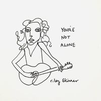 You're Not Alone by Riley Skinner