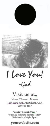 Download The template for this door hanger I love you (B&W) this is a microsoft WORD file You can edit the door hanger to meet your church needs! If you choose to down load this please sign our guest book and our mailing list as a courtesy. Thank you and God Bless!