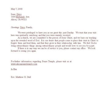 Download this First Time Visitor letter template in: Letter format this is a Microsoft WORD file This letter is courtesy of Pastor Matt Stull at Akron Praise Temple Church of God You can edit the letter to meet your church needs! If you choose to down load this please sign our guest book and our mailing list as a courtesy. We want to know if you are blessed by this and would like to send you updates when God gives us new ideas! Thank you and God Bless!
