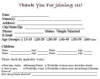 Download this visitor card (click the link below) Church Visitor Card Template this is a Microsoft WORD file You can edit the visitor card to meet your church needs! If you choose to down load this please sign our guest book and our mailing list as a courtesy. We want to know if you are blessed by this and would like to send you updates when God gives us new ideas! Thank you and God Bless!