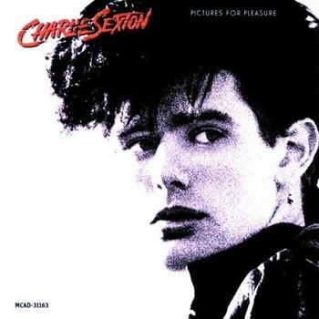 Charlie Sexton, “Impressed” and “You Don't Belong Here,” from Pictures for Pleasure