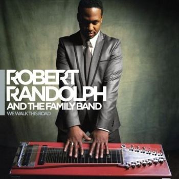 Robert Randolph, "Dry Bones," "If I Had My Way," "I'm Not Listening" and "Traveling Shoes" from We Walk This Road