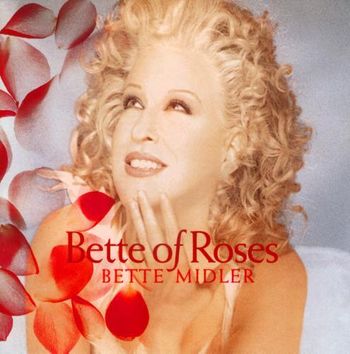 Bette Midler, “It's Too Late,” from Bette of Roses