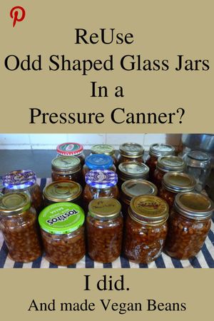 Reuse odd shaped glass jars for pressure canning vegan beans
