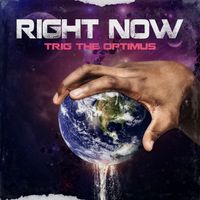Right Now by Trig The Optimus 