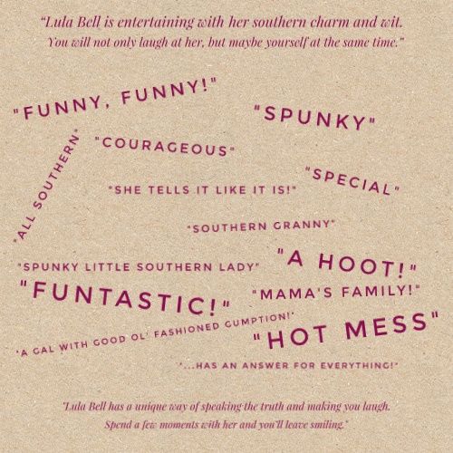 A few descriptive words about Lula Bell from those who have come to know her...