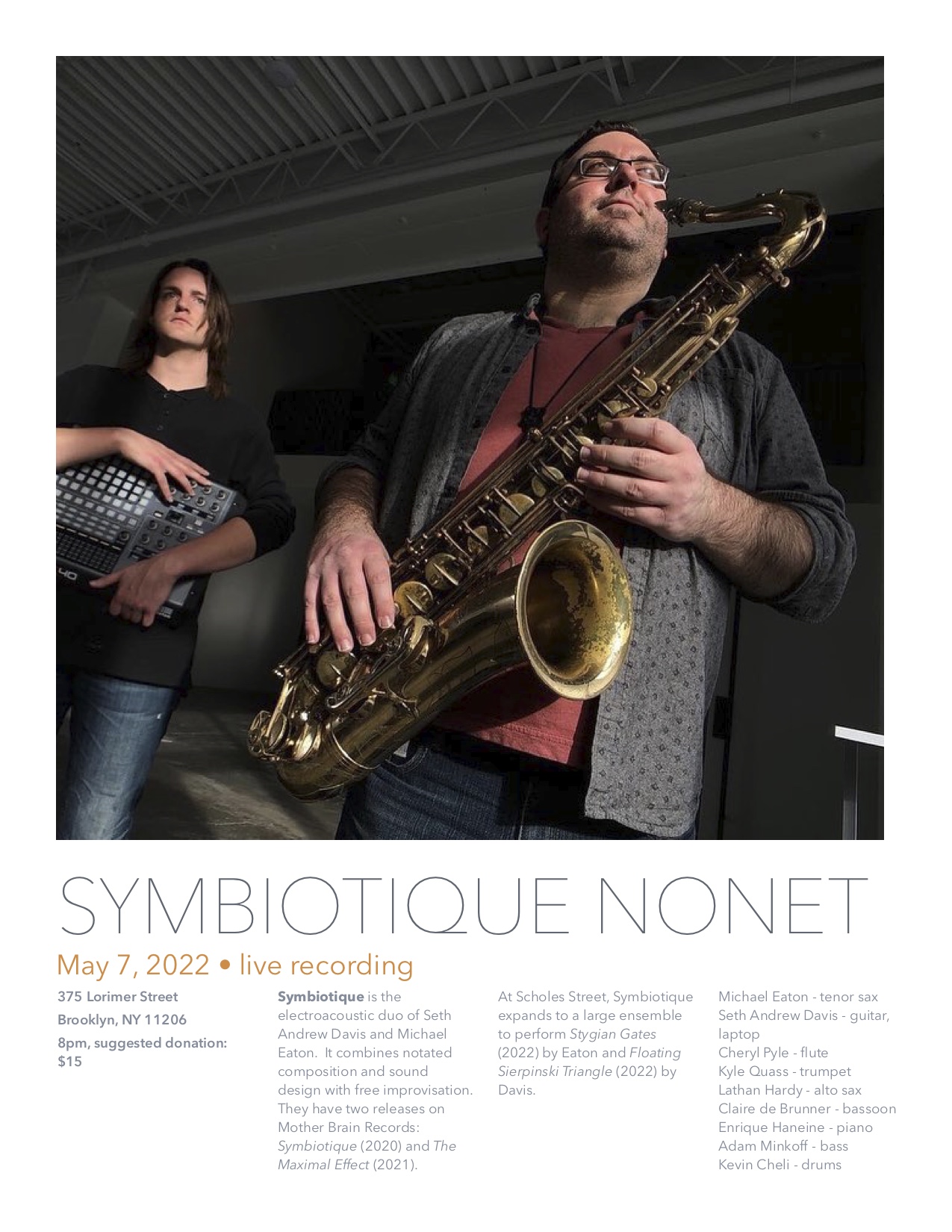I was honored by the Symbiotique Nonet's debut and performance of Stygian Gates. SG is of my lengthiest works yet, consisting of twelve episodes variously influenced by Schoenberg, Berg, Stravinsky, and Cage, wedded to a mix of improvisation in several contexts (chord changes, free, twelve tone rows, electronics). The May 7 ensemble was comprised of various friends and colleagues who I have played with over the years, and it has a marked twelve tone influence that I did my best to incorporate and develop. The inspiration was in part one of John Coltrane's greatest works, the "Meditations" suite, but this was instead inverted to a dark version (as in, a dark night of the soul) with themes drawn from Greek mythology, Jungian psychology, and alchemy. Seth Andrew Davis also debuted a new graphic work, Floating Sierpinski Triangle, with schemes and orderings of improvisation. In time, an audio recording will emerge (released TBD, but at least late 2022 if not 2023). I am deeply grateful to my colleagues for one of the most rewarding artistic nights of my career so far.