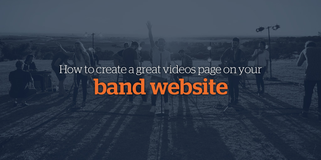 How to Create a Great Videos Page on your Band Website