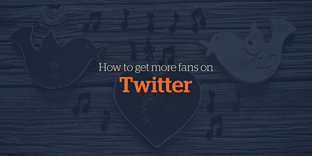 Social Media Marketing for Musicians: How to Get More Fans on Twitter
