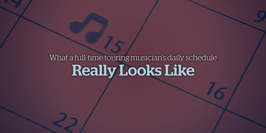 What a Full-Time Touring Musician’s Daily Schedule Really Looks Like