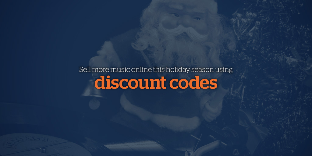 Sell more music online this holiday season using discount codes